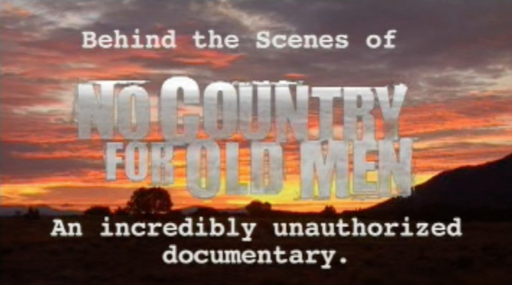 Josh Brolin's Behind the Scenes of "No Country For Old Men": A Completely Unauthorized Documentary